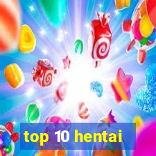 top 10 hentai